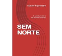 SEM NORTE: O caminho invisível das decisões do Estado