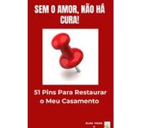 Sem O Amor Não Há Cura! (ebook)