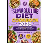 Semaglutide Diet Cookbook 2026: A Complete GLP-1 Nutrition Guide Featuring High-Protein Meals, Smart Portion Control, 80-Day Meal Plan, and 1000 Days of Recipes for Lasting Healthy Weight Management