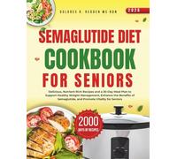 Semaglutide Diet Cookbook For Seniors 2026: Delicious, Nutrient-Rich Recipes and a 30-Day Meal Plan to Support Healthy Weight Management, Enhance the ... Redden, MS, RDN Nutrition & Cookbook Series)