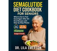 Semaglutide Diet Cookbook for Seniors: What to Eat to Feel Good Again After 60-Kind Recipes with Step-by-Step Photos (The GLP-1 Weight Loss Miracle Cookbook Series)