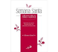 Semana Santa Alternativa: Sugerencias para quienes no pueden asistir a las celebraciones de Semana Santa: 1
