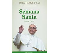 Semana santa. Homilías y textos (PAPA FRANCISCO)