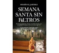 SEMANA SANTA SIN FILTROS