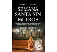 SEMANA SANTA SIN FILTROS: La tradición cofrade como nunca te la han contado (Arte y patrimonio)