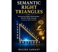 SEMANTIC RIGHT TRIANGLES: Discovering Hidden Relationships Between Words Through Language and Geometry