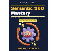 Semantic SEO Mastery: Search optimization book | SEO for beginners | SEO expert tips | Authority ranking techniques | Semantic web SEO | Interactive SEO content | SEO strategy implementation