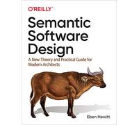 Diseño semántico de software – Una nueva teoría y guía práctica para arquitectos modernos