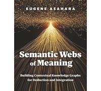 Semantic Webs of Meaning: Building Contextual Knowledge Graphs for Deduction and Integration