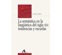 SEMÁNTICA EN LA LINGÜÍSTICA DEL SIGLO XX: TENDENCIAS Y ESCUELAS, LA (Bibliotheca Philologica)