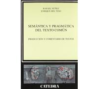Semantica Y Pragmatica Del Texto Comun: Produccion Y Comentario D E Te