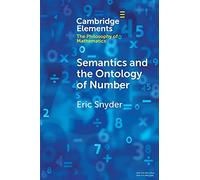 Semantics and the Ontology of Number (Elements in the Philosophy of Mathematics)