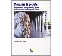Semblanza de Sócrates: Antología de fragmentos de Las Nubes de Aristófanes y de Diálogos de Platón (SIN COLECCION)