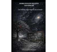 Semblanzas de Gigantes Científicos: Vol. 1: Una mirada en la evolución de la ciencia