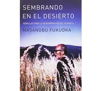 Sembrando en el desierto: Semillas para la regeneración del planeta