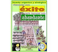 Sembrar con éxito para recoger con abundante. Huerto organico y sinérgico: Cálculo de los mejores días para la siembra de cada verdura.