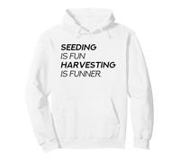 Sembrar es Divertido Cosechar es más Divertido (Declaración de jardinería) Sudadera con Capucha