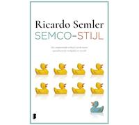 Semco-stijl: Het inspirerende verhaal van de meest opzienbarende werkplek ter wereld