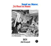 Semé au Maroc, j'ai fleuri en France