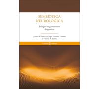 Semeiotica neurologica. Ragionare attraverso i segni (Scienze della vita)