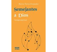 Semejantes a Dios. Teología espiritual: 18 (Buscando entender)