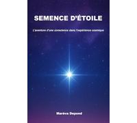 Semence d'étoile: L'aventure d'une conscience dans l'expérience cosmique