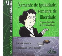 Semente de igualdade, semente de liberdade.: Pequena biografía de Ernestina Otero. (Mulleres Galegas)