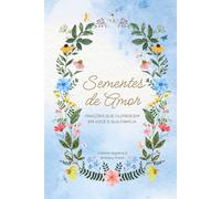 Sementes de Amor: Oracoes que Florescem em Voce e sua Familia