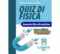 Semestre Filtro 2026 - Quiz di Fisica - LogicaTest: Secondo il Syllabus di Fisica 2026 (Semestre filtro by Logica Test)