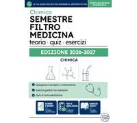 Semestre Filtro Medicina - Manuale Chimica: Teoria, esercizi svolti e quiz commentati per l'esame del semestre filtro di Medicina (Semestre Filtro ... - Kit per la preparazione completa all'esame)