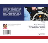 Semi-Automated Wheelchair/Stretcher with GPS for Hospital Mobility: Design of Microcontroller based Control systems for Wheelchairs