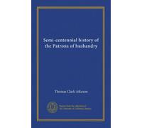 Semi-centennial history of the Patrons of husbandry