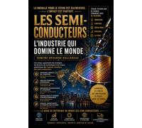 SEMI-CONDUCTEURS : L'INDUSTRIE QUI GOUVERNE LE MONDE: Guide stratégique pour l'investissement en bourse dans le secteur des semi-conducteurs