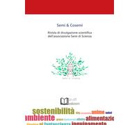Semi & cosemi. Rivista di divulgazione scientifica dell’associazione Semi di Scienza (Vol. 3)