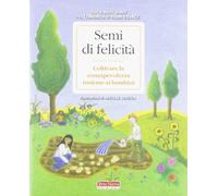 Semi di felicità. Coltivare la consapevolezza insieme ai bambini (Ricerca interiore)