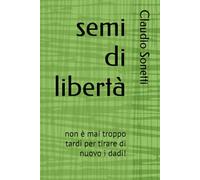 semi di libertà: non è mai troppo tardi per tirare di nuovo i dadi!