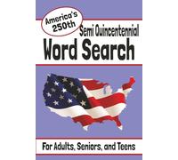 Semi Quincentennial Word Search: Word Search Puzzles for Adults Celebrating 250 Years of Hero's, Founding Fathers, Revolutionary Women, Events and ... Patriotic Gift for History Enthusiasts.