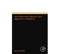 Semi-Riemannian Geometry With Applications to Relativity