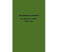Semi-Riemannian Geometry with Applications to Relativity: Volume 103 (Pure and Applied Mathematics, Volume 103)