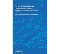Semi sotto la neve. Culture politiche italiane negli anni Venti del Novecento (Varia)