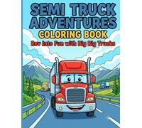 Semi Truck Coloring Book: Big Rig, 18 Wheeler & Tractor Trailer Coloring Book for Kids, Teens & Adults: Color Amazing Semi Trucks, Big Rigs, Long-Haul ... and Commercial Vehicles with Easy-to-Color