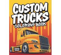 Semi Truck Coloring Book: Custom Big Rig Coloring Pages for Young Truck Lovers and Future Drivers (Custom Kings Coloring Books)