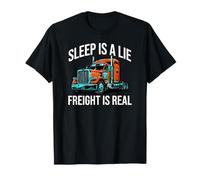 Semi Trucker Sleep Is A Lie Freight Is Real Rig Driver Camiseta