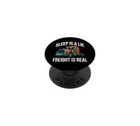 Semi Trucker Sleep Is A Lie Freight Is Real Rig Driver PopSockets PopGrip Adhesivo