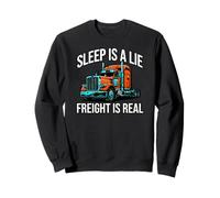 Semi Trucker Sleep Is A Lie Freight Is Real Rig Driver Sudadera