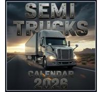 Semi Trucks Calendar 2026: Giants of the Road Powerful Rigs & Long-Haul Legends in Striking Photography