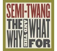 Semi-Twang - The Why & The What For