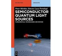 Semiconductor Quantum Light Sources: Fundamentals, Technologies and Devices (De Gruyter Textbook)
