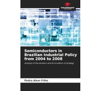Semiconductors in Brazilian Industrial Policy from 2004 to 2008: Analysis of the situation and formulation of strategy