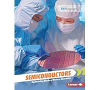 Semiconductors: The Building Blocks of Modern Electronics (Tomorrow's Technology with Tryengineering (R), Powered by IEEE)